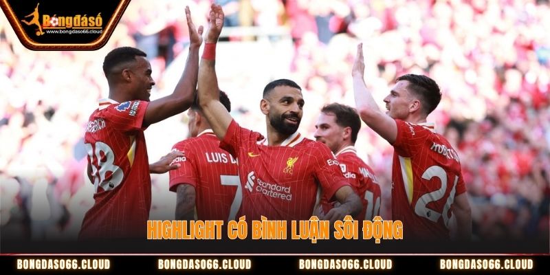 Highlight có bình luận sôi động